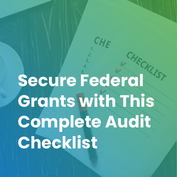 Secure Federal Grants with This Complete Audit Checklist
