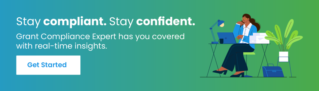 Stay compliant and stay confident. Grants Compliance Expert has you covered with real-time insights. Click to get started,